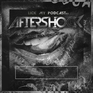Aftershock - Lick My Podcast