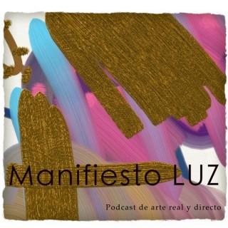 ManifiestoLUZ Podcast de arte real y directo