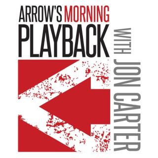 Arrow's Morning Playback with Jon Carter