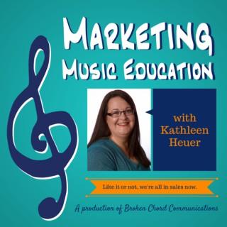 Marketing Music Education with Kathleen Heuer