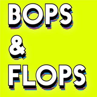 Bops & Flops