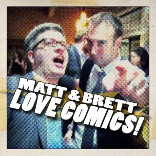 Matt & Brett Love Comics!