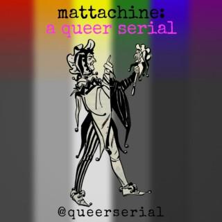 Mattachine: A Queer Serial
