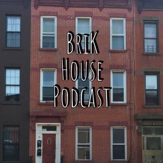 Brik House Podcast