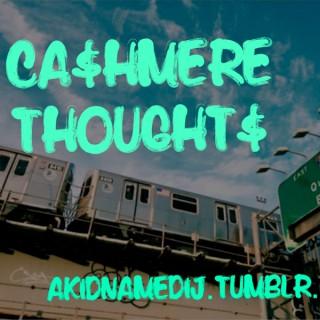 CA$HMERE THOUGHT$ PODCAST