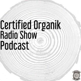 Certified Organik Radio Show Podcast