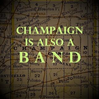 Champaign Is Also A Band