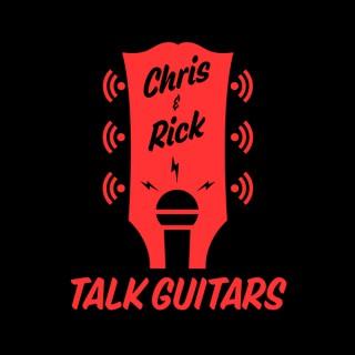 Chris and Rick Talk Guitars