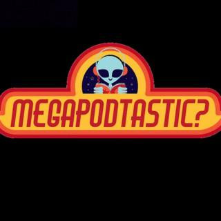 MegaPodTastic