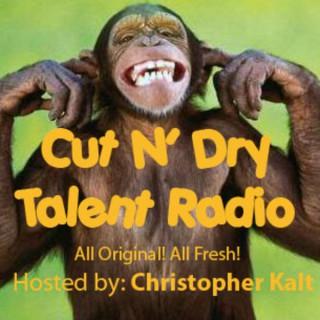 Cut N' Dry Talent Radio
