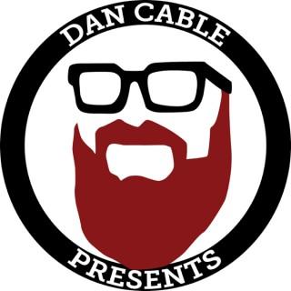 Dan Cable Presents