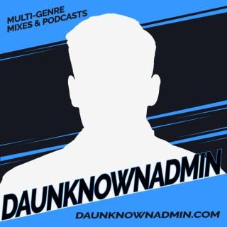 DaUnknownAdmin Podcast