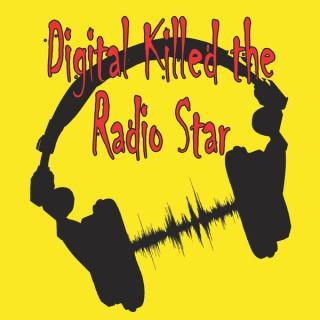 Digital Killed The Radio Star Podcast