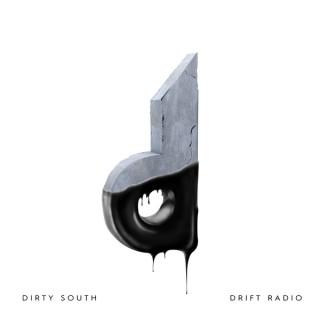 Dirty South: Drift Radio