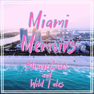 Miami Memoirs - Strange Cases and Wild Tales