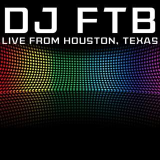 DJ FTB - Live From Houston
