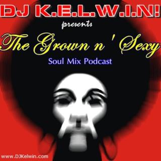 DJ KEL-WIN! GROWN n' SEXY Soul Mix Podcast
