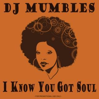 DJ Mumbles - I Know You Got Soul (Soulful House)