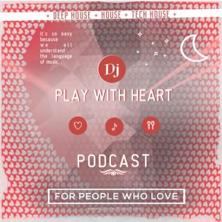 Dj PLAY WITH HEART - PODCAST