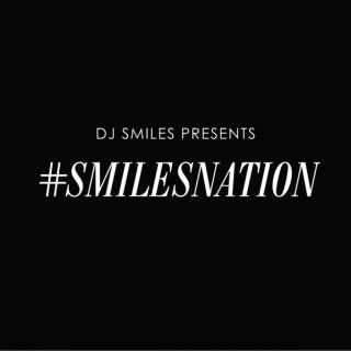 DJ Smiles Presents: #SmilesNation