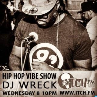 DJ Wreck - Hip Hop Vibe Show - ITCH.FM