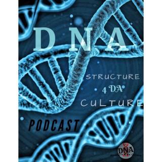 DNA: Structure 4Da Culture Podcast