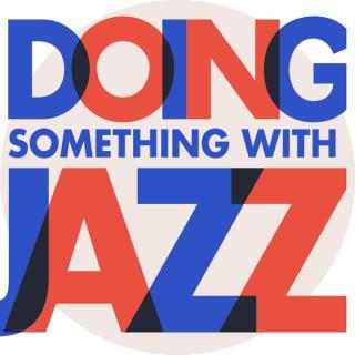 Doing Something with Jazz