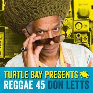 Don Letts and Turtle Bay present Reggae 45