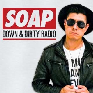 Down & Dirty Radio with DJ SOAP