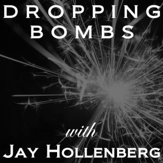 Dropping Bombs with Jay Hollenberg
