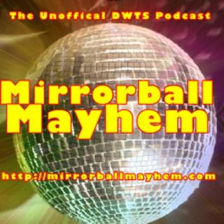 Mirrorball Mayhem - The ORIGINAL, Unofficial "Dancing With The  Stars" Podcast!