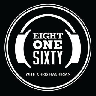 Eight One Sixty w/ Chris Haghirian
