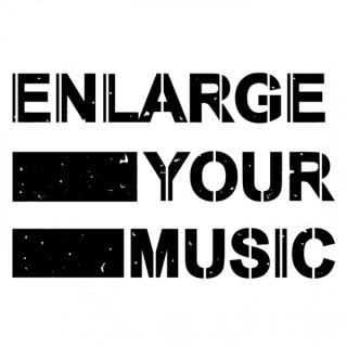 Enlarge Your Music !