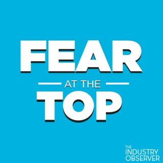 Fear At The Top