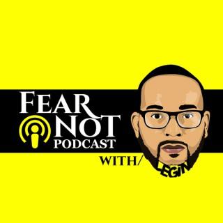 Fear Not Podcast