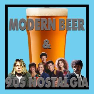Modern Beers & 90s Nostalgia
