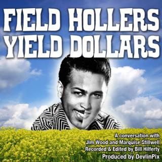 Field Hollers Yield Dollars
