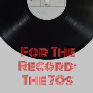 For the Record: The 70s