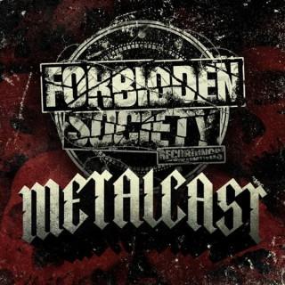 Forbidden Society Recordings METALCAST