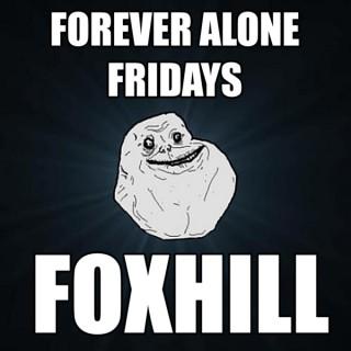 Forever Alone Fridays