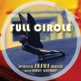 Full Circle | Classic Jesus Music