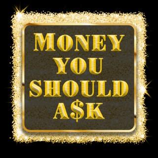 Money You Should Ask