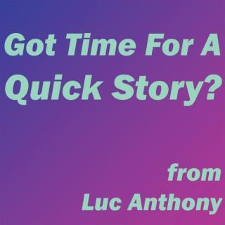Got Time For a Quick Story?