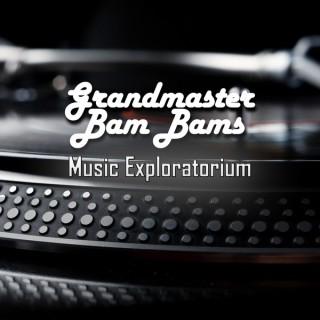 Grandmaster Bam Bams Music Exploratorium