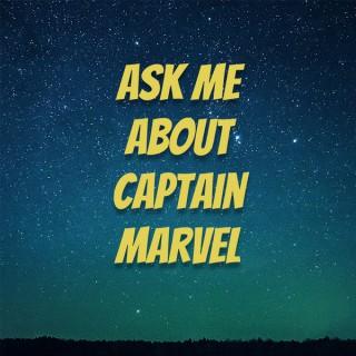 Ask Me About Captain Marvel
