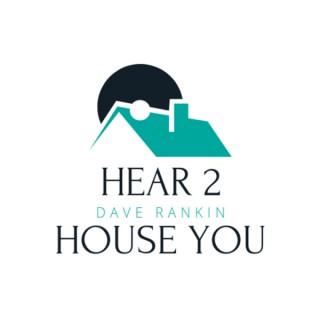 Hear 2 House You