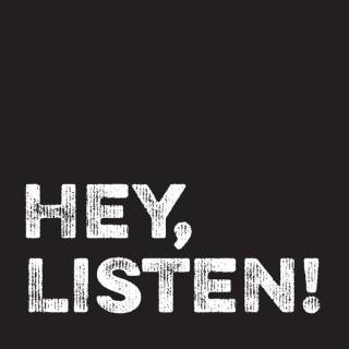 Hey, Listen!