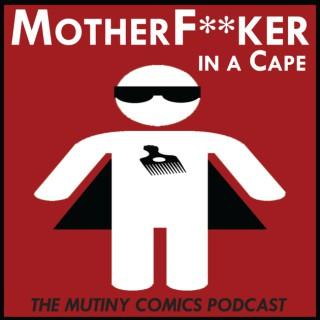 Mother F**ker in a Cape - Mutiny Comics