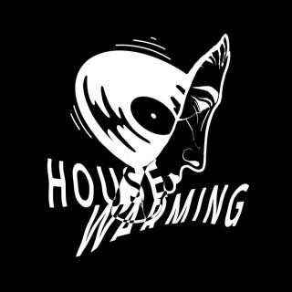 HOUSEWARMING Podcast