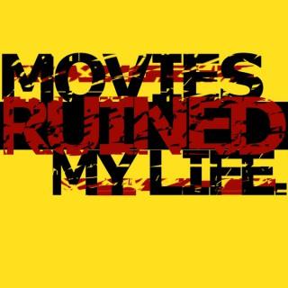 Movies Ruined My Life